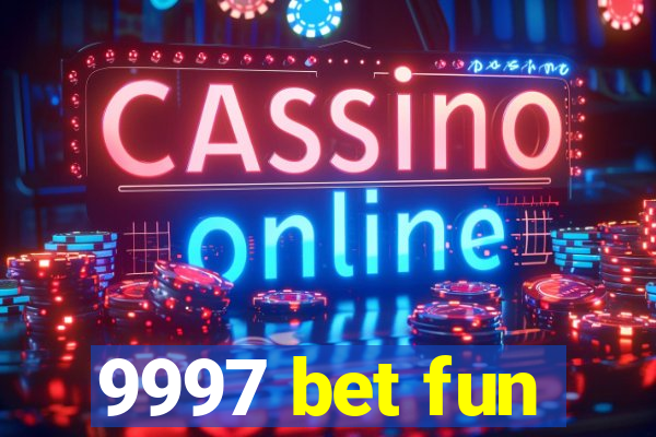 9997 bet fun